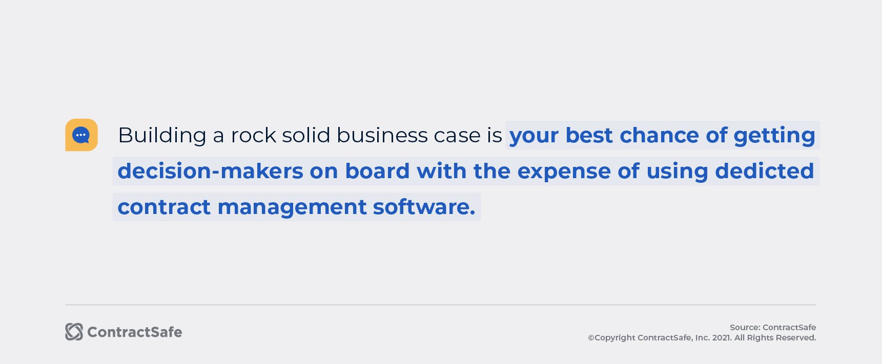Building a rock solid business case is your best chance of getting decision-makers on board with the expense of using dedicated contract management software. 