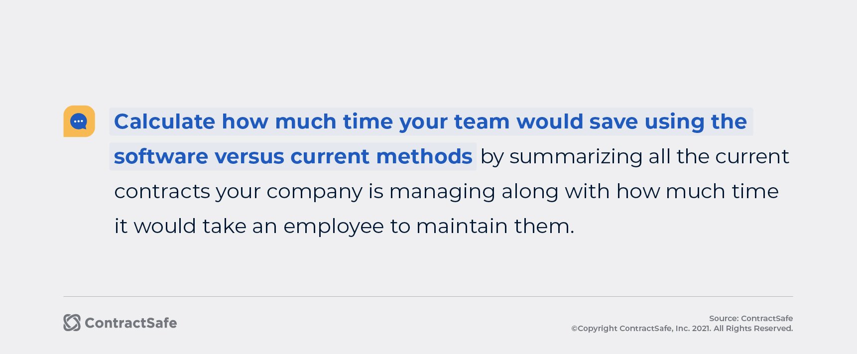 Calculate how much time your team would save using the software versus current methods by summarizing all the current contracts your company is managing along with how much time it would take an employee to maintain them. 