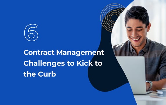 6 Contract Management Challenges to Kick to the Curb