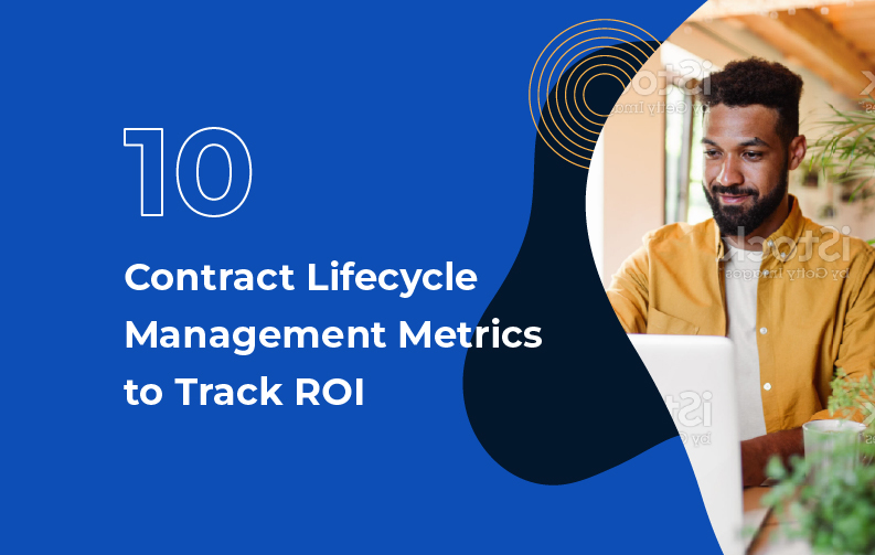 10 contract lifecycle management metrics to track ROI